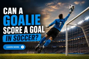 Read more about the article Can a Goalie Score a Goal in Soccer?